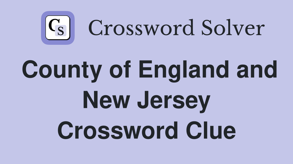 County of England and New Jersey Crossword Clue Answers Crossword